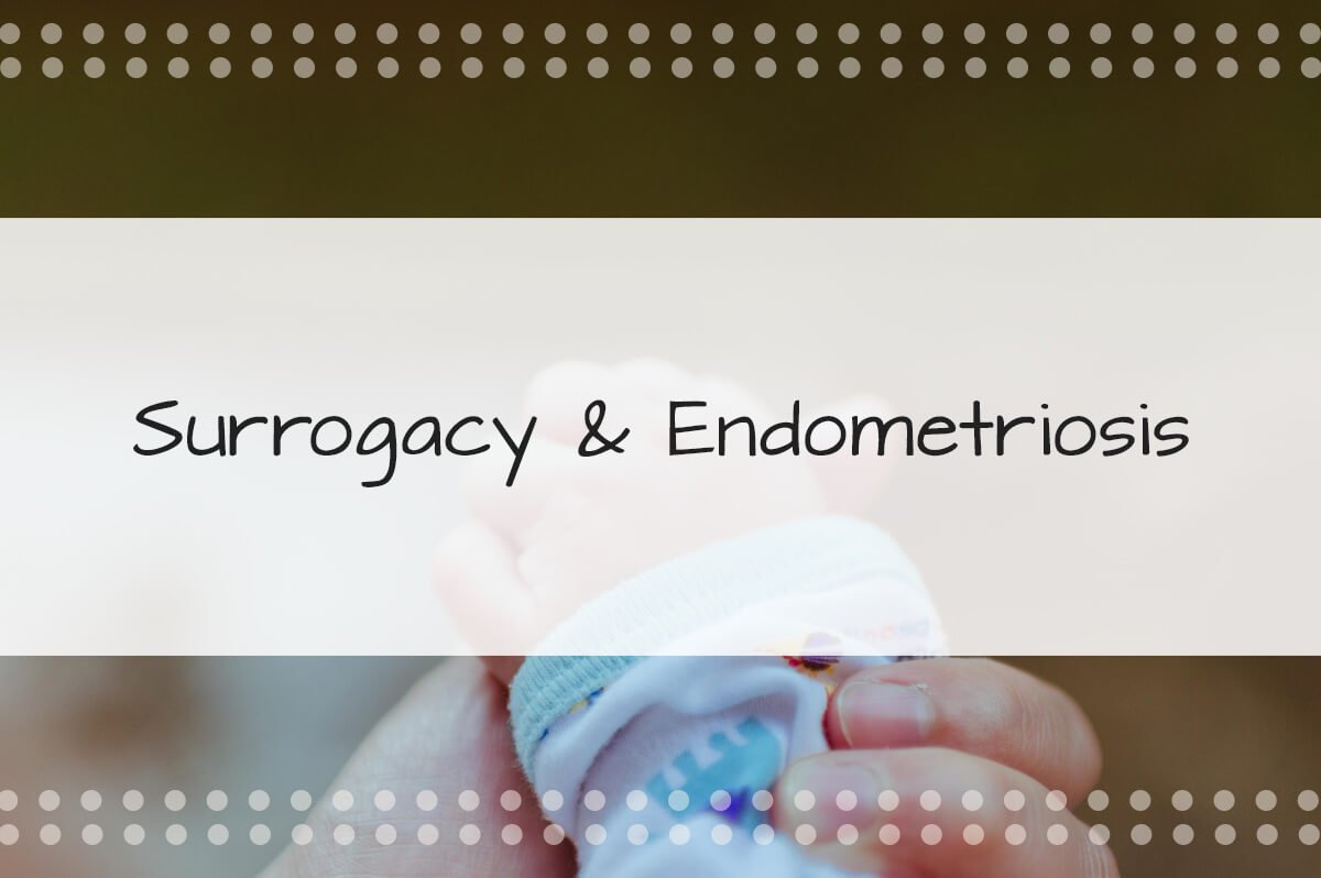 Surrogacy and endometriosis